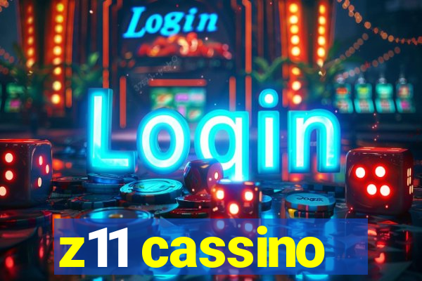 z11 cassino